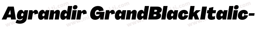 Agrandir GrandBlackItalic字体转换